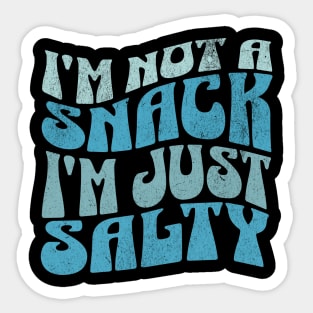 I'm Not a Snack, I'm just Salty Funny Retro Groovy Sarcasm Sarcastic Sticker